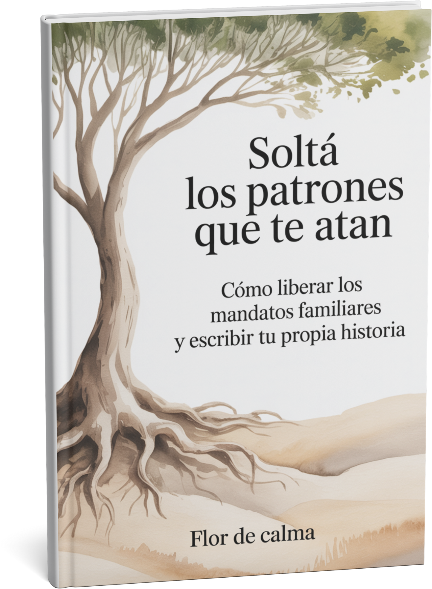 Soltá los patrones que te atan  "Cómo liberar los mandatos familiares y escribir tu propia historia"