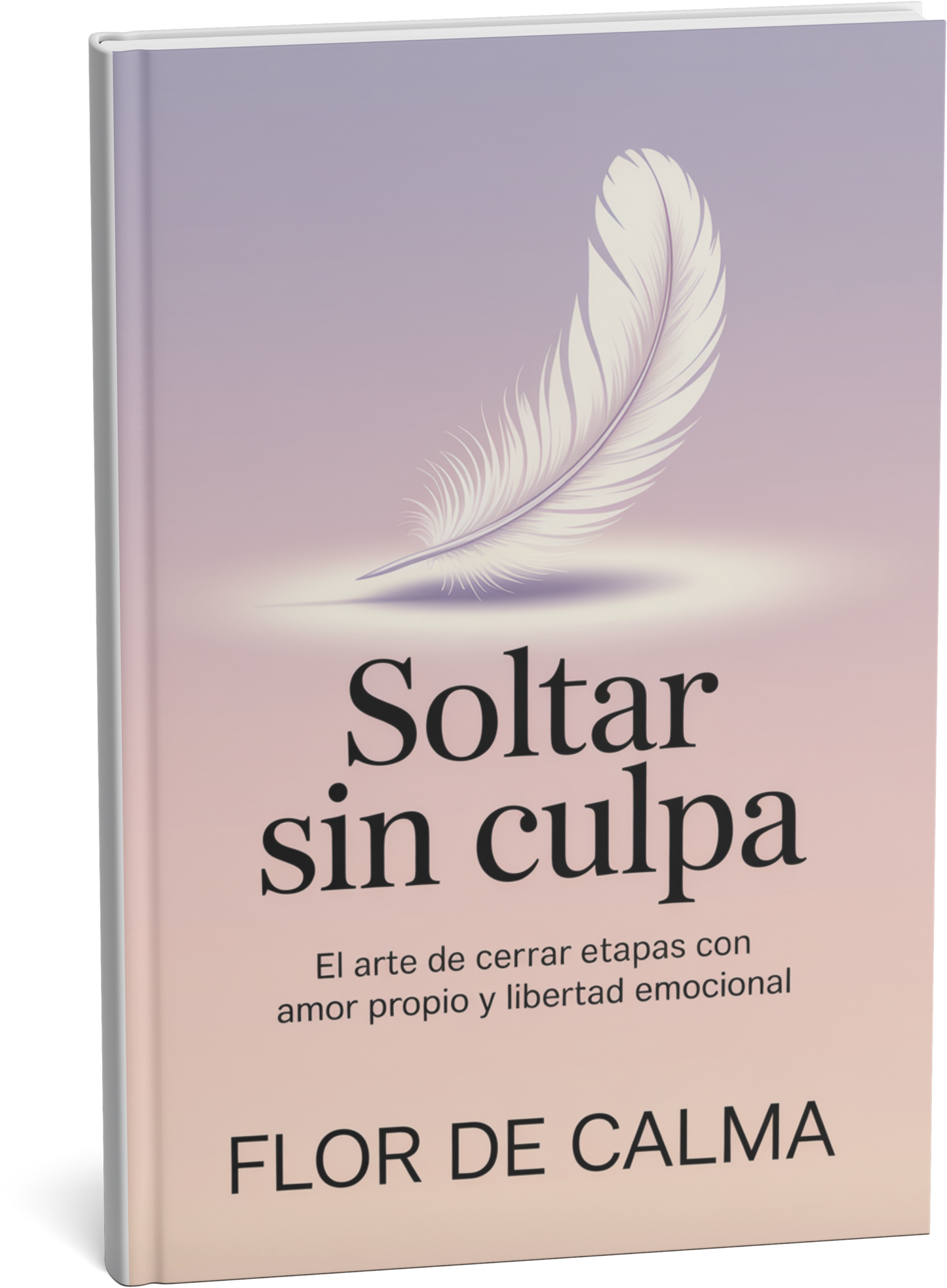 Soltar sin culpa "El arte de cerrar etapas con amor propio y libertad"
